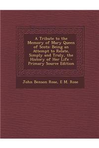 Tribute to the Memory of Mary Queen of Scots