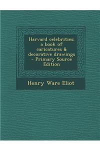 Harvard Celebrities; A Book of Caricatures & Decorative Drawings