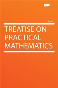 Treatise on Practical Mathematics