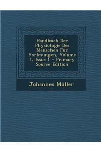 Handbuch Der Physiologie Des Menschen Fur Vorlesungen, Volume 1, Issue 1