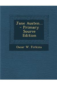 Jane Austen... - Primary Source Edition