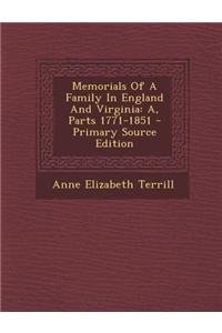 Memorials of a Family in England and Virginia: A, Parts 1771-1851