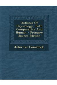 Outlines of Physiology, Both Comparative and Human - Primary Source Edition