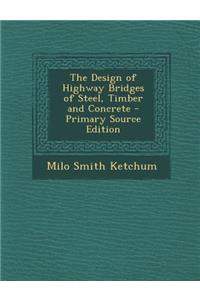 The Design of Highway Bridges of Steel, Timber and Concrete