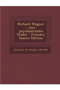 Richard Wagner: Eine Psychiatrische Studie