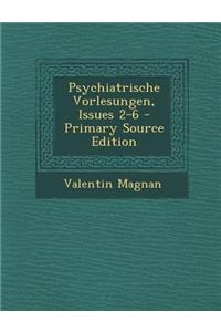 Psychiatrische Vorlesungen, Issues 2-6