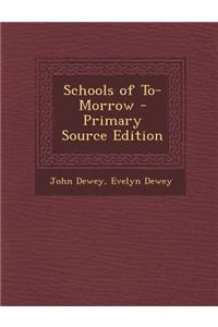 Schools of To-Morrow - Primary Source Edition