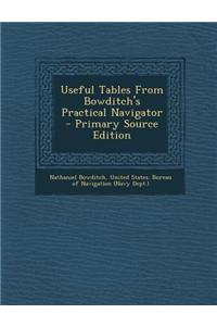 Useful Tables from Bowditch's Practical Navigator - Primary Source Edition