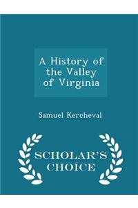 A History of the Valley of Virginia - Scholar's Choice Edition