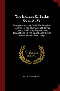 The Indians Of Berks County, Pa