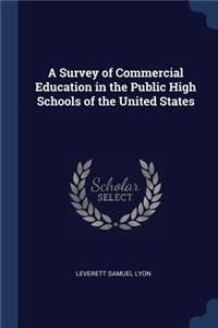 A Survey of Commercial Education in the Public High Schools of the United States