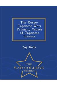 Russo-Japanese War: Primary Causes of Japanese Success - War College Series