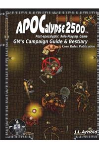 Apocalypse 2500 Gm's Campaign Guide & Bestiary
