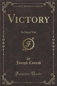 Victory: An Island Tale (Classic Reprint)