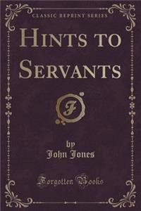 Hints to Servants (Classic Reprint)