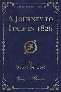 A Journey to Italy in 1826 (Classic Reprint)