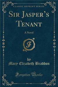 Sir Jasper's Tenant