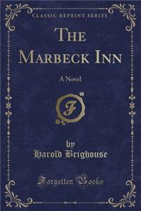 The Marbeck Inn: A Novel (Classic Reprint)