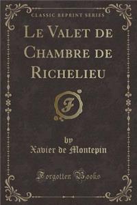 Le Valet de Chambre de Richelieu (Classic Reprint)