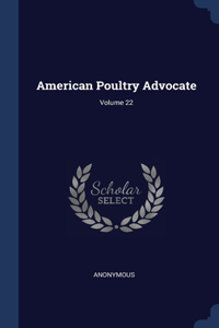 American Poultry Advocate; Volume 22