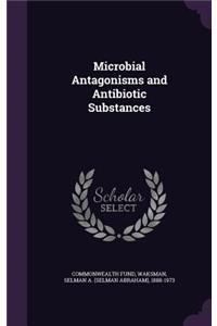 Microbial Antagonisms and Antibiotic Substances