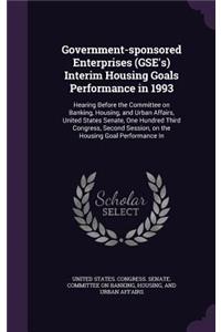 Government-sponsored Enterprises (GSE's) Interim Housing Goals Performance in 1993