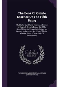 Book Of Quinte Essence Or The Fifth Being