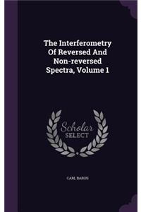 Interferometry Of Reversed And Non-reversed Spectra, Volume 1
