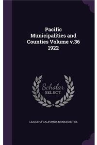 Pacific Municipalities and Counties Volume v.36 1922