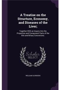 Treatise on the Structure, Economy, and Diseases of the Liver;