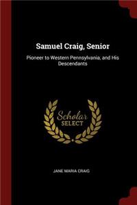 Samuel Craig, Senior: Pioneer to Western Pennsylvania, and His Descendants