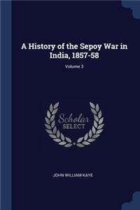 A History of the Sepoy War in India, 1857-58; Volume 3