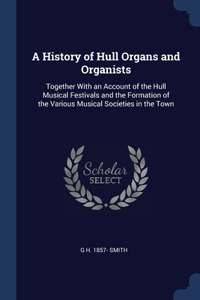 A History of Hull Organs and Organists