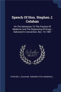 Speech Of Hon. Stephen J. Colahan