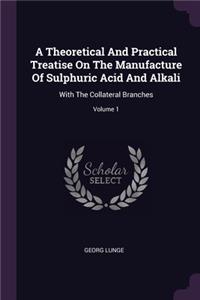 A Theoretical And Practical Treatise On The Manufacture Of Sulphuric Acid And Alkali