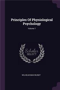 Principles Of Physiological Psychology; Volume 1