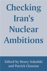 Checking Iran's Nuclear Ambitions