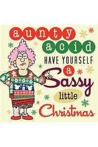Aunty Acid Have Yourself a Sassy Little Christmas