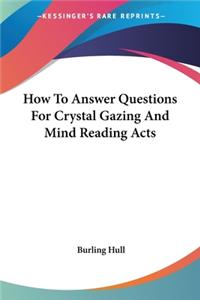 How To Answer Questions For Crystal Gazing And Mind Reading Acts