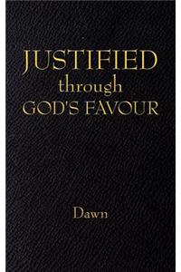 JUSTIFIED through GOD'S FAVOUR