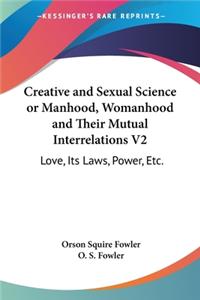 Creative and Sexual Science or Manhood, Womanhood and Their Mutual Interrelations V2