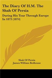 The Diary of H.M. the Shah of Persia