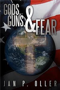 Gods, Guns, & Fear