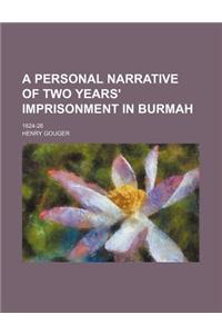A Personal Narrative of Two Years' Imprisonment in Burmah; 1824-26