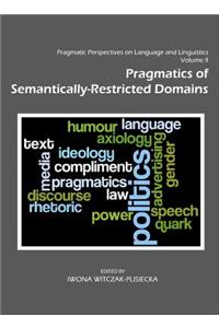 Pragmatic Perspectives on Language and Linguistics Volume II: Pragmatics of Semantically-Restricted Domains