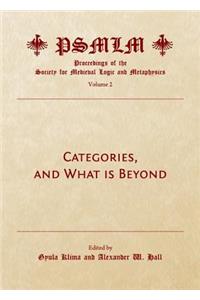 Categories, and What Is Beyond (Volume 2: Proceedings of the Society for Medieval Logic and Metaphysics)