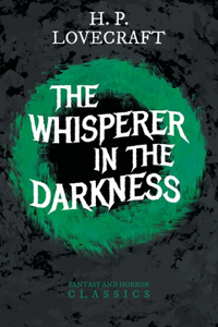 Whisperer in Darkness (Fantasy and Horror Classics);With a Dedication by George Henry Weiss