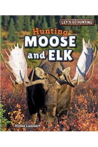 Hunting Moose and Elk