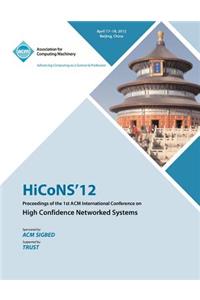 HiCONS 12 Proceedings of the 1st ACM International Conference on High Confidence Networked Systems