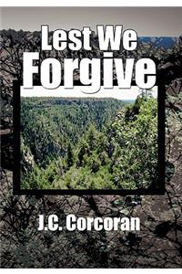 Lest We Forgive